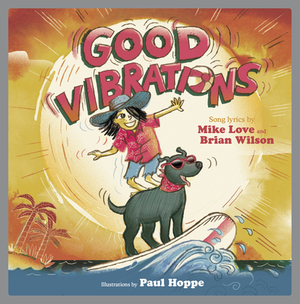 Good Vibrations: A Children's Picture Book by Mike Love, Brian Wilson