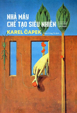 Nhà Máy Chế Tạo Siêu Nhiên by Karel Čapek