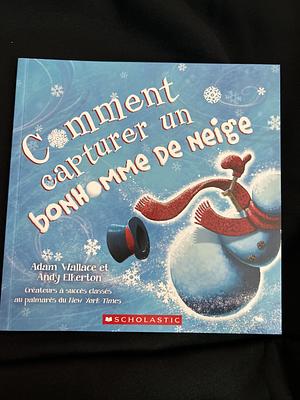 Comment Capturer Un Bonhomme de Neige by Adam Wallace