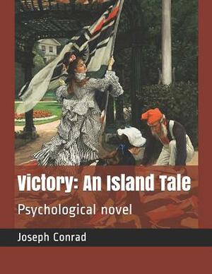 Victory: An Island Tale: Psychological Novel by Joseph Conrad