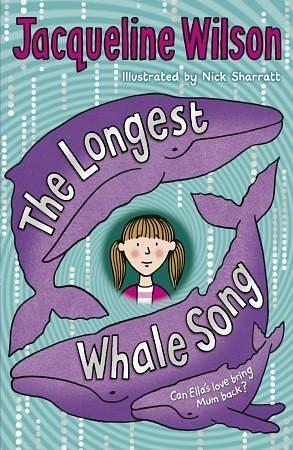 LONGEST WHALE SONG, THE by Jacqueline Wilson, Nick Sharratt