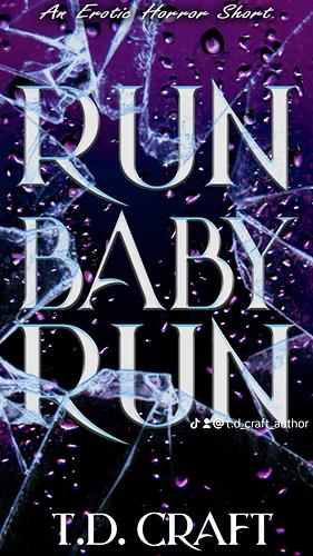 Run Baby Run: An Erotic MFM Horror by T.D. Craft, T.D. Craft