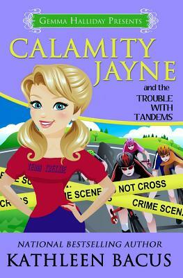 Calamity Jayne and the Trouble with Tandems by Kathleen Bacus