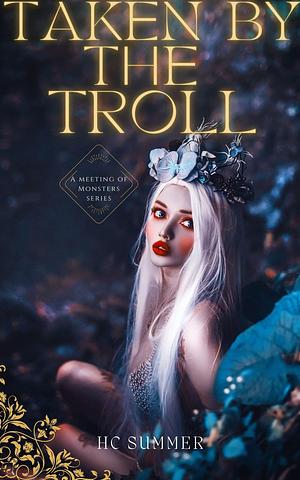 Taken by the Troll by H.C. Summer, H.C. Summer