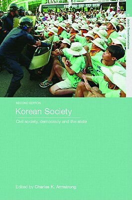 Korean Society: Civil Society, Democracy and the State by Charles K. Armstrong