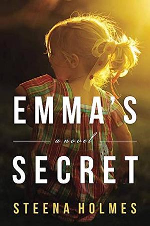 Emma's Secret by Steena Holmes