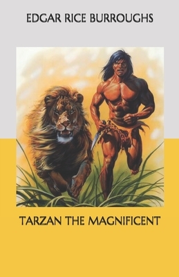 Tarzan the Magnificent by Edgar Rice Burroughs