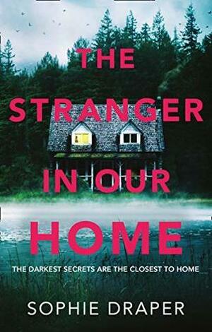 The Stranger in Our Home by Sophie Draper