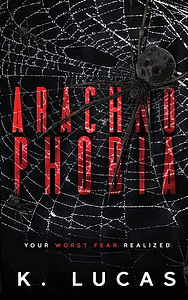 Arachnophobia by K. Lucas