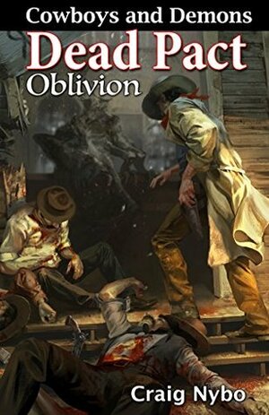Cowboys and Demons: Dead Pact Oblivion by Craig Nybo