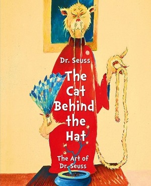 Dr. Seuss: The Cat Behind the Hat by William W. Dreyer, Robert Chase Jr., Michael Reagan, Caroline M. Smith