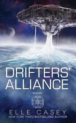 Drifters' Alliance: Book One by Elle Casey