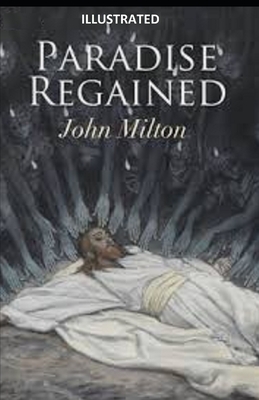 Paradise Regained Illustrated by John Milton