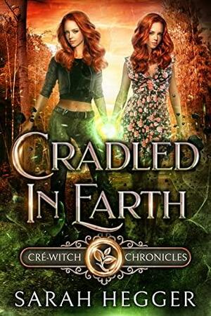 Cradled In Earth by Sarah Hegger