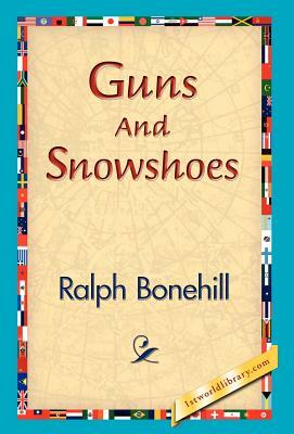 Guns and Snowshoes by Ralph Bonehill