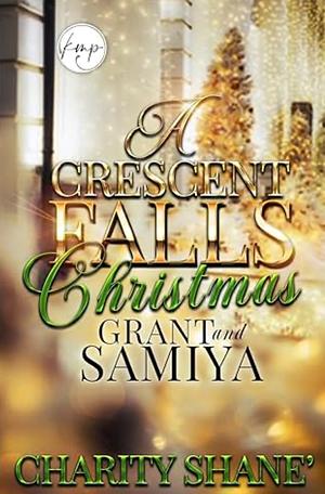 Grant and Samiya: A Crescent Falls Christmas by Charity Shane