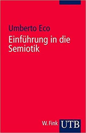 Einführung in die Semiotik by Umberto Eco