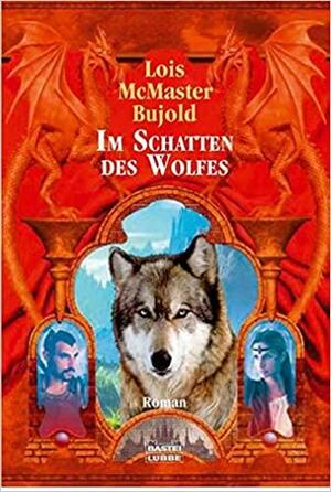 Im Schatten des Wolfes by Lois McMaster Bujold