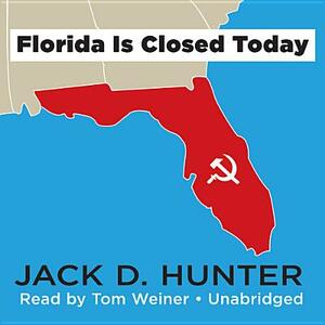 Florida Is Closed Today by Jack D. Hunter