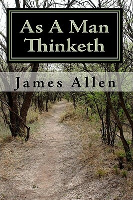 As A Man Thinketh: Classic Edition by James Allen