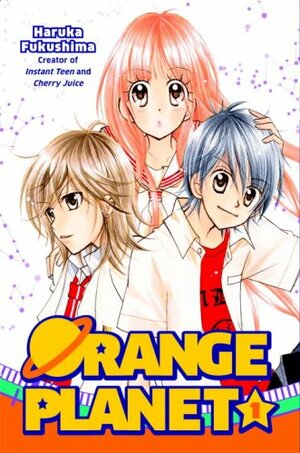 Orange Planet, Vol. 01 by Haruka Fukushima