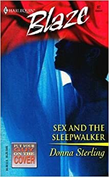 Sex and the Sleepwalker by Donna Sterling