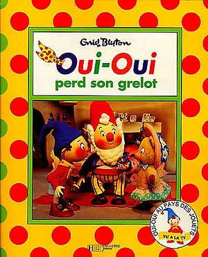 Oui-Oui perd son grelot by Enid Blyton