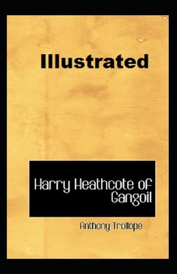 Harry Heathcote of Gangoil Illustrated by Anthony Trollope