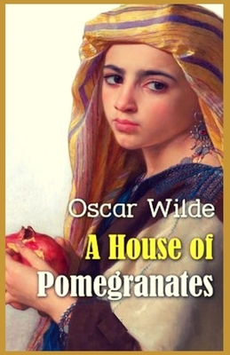 A House of Pomegranates: Illustrated by Oscar Wilde