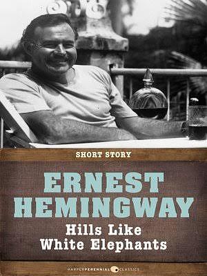 Hills Like White Elephants: Short Story by Ernest Hemingway