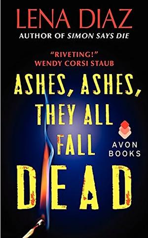 Ashes, Ashes They All Fall Dead by Lena Diaz