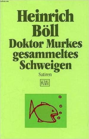 Doktor Murkes gesammeltes Schweigen und andere Satiren by Heinrich Böll