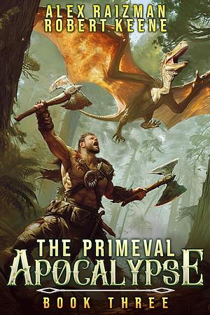 The Primeval Apocalypse 3 by Alex Raizman