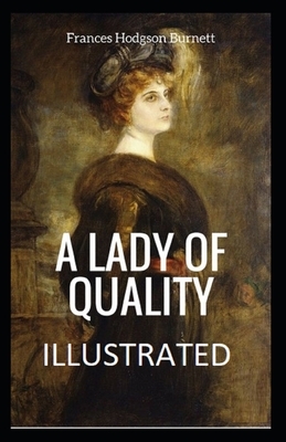 A Lady of Quality Illustrated by Frances Hodgson Burnett