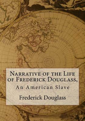 Narrative of the Life of Frederick Douglass, An American Slave by Frederick Douglass