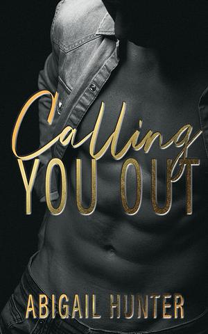 Calling You Out Duet: Part One by Abigail Hunter