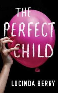 The Perfect Child by Lucinda Berry