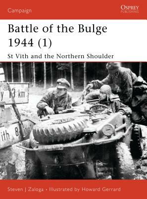 Battle of the Bulge 1944 (1): St Vith and the Northern Shoulder by Steven J. Zaloga