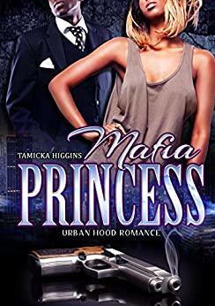 Mafia Princess: An Urban Hood Drama by Tamicka Higgins