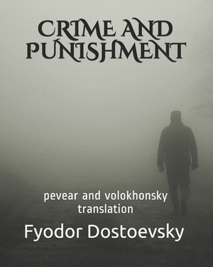 Crime and Punishment: pevear and volokhonsky translation by Fyodor Dostoevsky