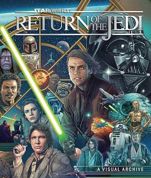 Star Wars: Return of the Jedi: A Visual Archive by Kelly Knox