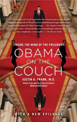 Obama on the Couch: Inside the Mind of the President by Justin A. Frank