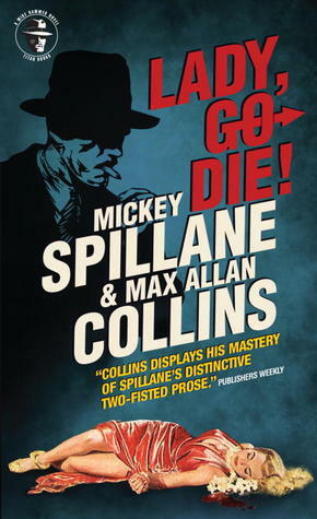 Mike Hammer: Lady, Go Die! by Mickey Spillane, Max Allan Collins