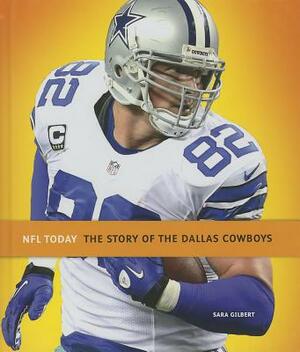 The Story of the Dallas Cowboys by Sara Gilbert