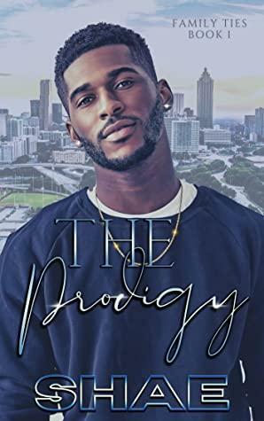 The Prodigy (Family Ties Book 1) by Shae Sanders