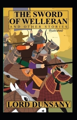 The Sword of Welleran and Other Stories Illustrated by Lord Dunsany