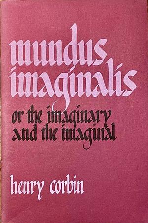 Mundus Imaginalis, or The imaginary and the Imaginal by Henry Corbin