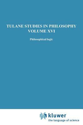 Philosophical Logic by Shannon Dubose, Robert L. Arrington, Peter M. Burkholder