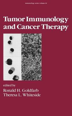 Tumor Immunology and Cancer Therapy by Ronald H. Goldfarb