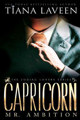 Capricorn - Mr. Ambition: The 12 Signs of Love by Tiana Laveen